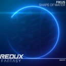 Fikus - Shape of Water (Original Mix)