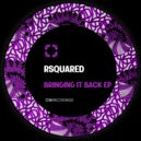 RSquared - Bringing It Back