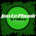 Jon Le Phunk - '67 Disco