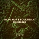 Blaq Huf & Soultella - Senotlolo