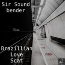 Sir Soundbender - Brazillian Love Scat