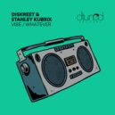 Diskreet & Stanley Kubrix - Whatever