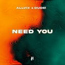 Allvix, DUDE! - Need You