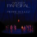 Pierre Boulez - Wehevolles Erbe - Durch Mitleid wissend Enthullet den Gral