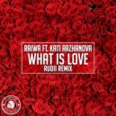 Raiwa feat. Kati Arzhanova - What Is Love