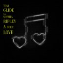 Sophia Ripley - A Deep Love (feat. Sophia Ripley) (Tom Glide\'s Journey Into Love Instrumental)