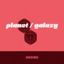 Planet Galaxy - Desire