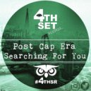 Post Cap Era - Searching For You