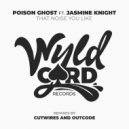 Poison Ghost feat Jasmine Knight - That Noise You Like