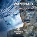 Wan J Max - Erase Rewind