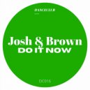 Josh & Brown - Do It Now