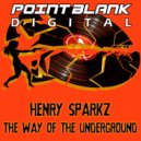 Henry Sparkz - The Way of The Underground
