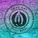 Chad Kay - Dicey Sushi