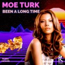 Moe Turk - Been A Long Time