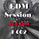 X-Tone - EDM Session # 002 (18.11.2021)