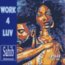 Sahib Muhammad - Work 4 Luv