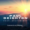 Paul Deighton. Featuring Sylvimaree - Lessons In My Lifetime