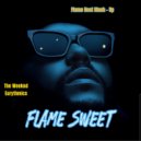 The Weeknd,Eurythmics - Flame Sweet (Flame Host Mash UP)