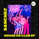 SanchezDj - Ladies In The Club (Extended Mix)