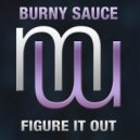 Burny Sauce - Figure It Out