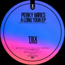 Perky Wires - A Long Tour
