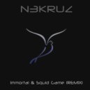 N3KRUZ - Immortal & Squid Game