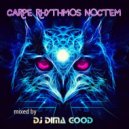 Dj Dima Good - Carpe Rhythmos Noctem mixed by Dj Dima Good [02.12.21]*Mastered ()