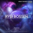 Ryui Bossen - Star Trance Fusion 003 (Warm Up Set) [27.11.2021]