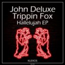 John Deluxe, Trippin Fox - Hallelujah