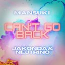 Mansuki, JAKONDA & NEJTRINO - Can't Go Back