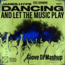 James Hype feat. Shannon - Dancing And Let The Music Play