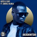 Kates Le Cafe Ft Zakhele Dladla - Akushintshi