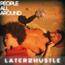 LaterzHustle - People All Around