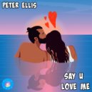 Peter Ellis - Say U Love Me