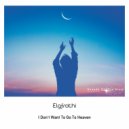 Elgfrothi - I Don\'t Want To Go To Heaven (Intro Mix)