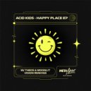 Acid Kids - Happy Place