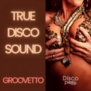 GROOVETTO - True Disco Sound