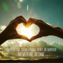 DJ Peretse, DJ Nejtrino feat. JD Jupiter - Never Be Alone