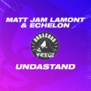 Matt Jam Lamont & Echelon - Undastand