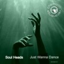 Soul Heads - Just Wanna Dance (Naked Mix Extended)