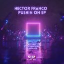 Hector Franco - Pushing On (Original Mix)