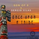 Son Of 8 & Sergio Vilas - Once Upon A Tribe