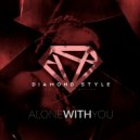 Diamond Style - Alone With You