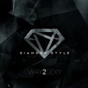 Diamond Style - Way 2 Sexy