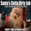 Troy Tha Studio Rat - Santa's Gotta Dirty Job (Originally Performed by Rich Rowe)