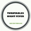 Turntables Night Fever - Sick For Your Love