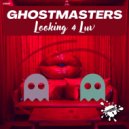 GhostMasters - Looking 4 Luv