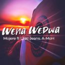 Mojere Feat. Lilac Jeans, A-Moh - Wena Wedwa