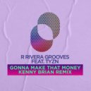 R Rivera Grooves, TYZN, Kenny Brian - Gonna Make That Money