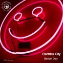 Electrick City - Better Day